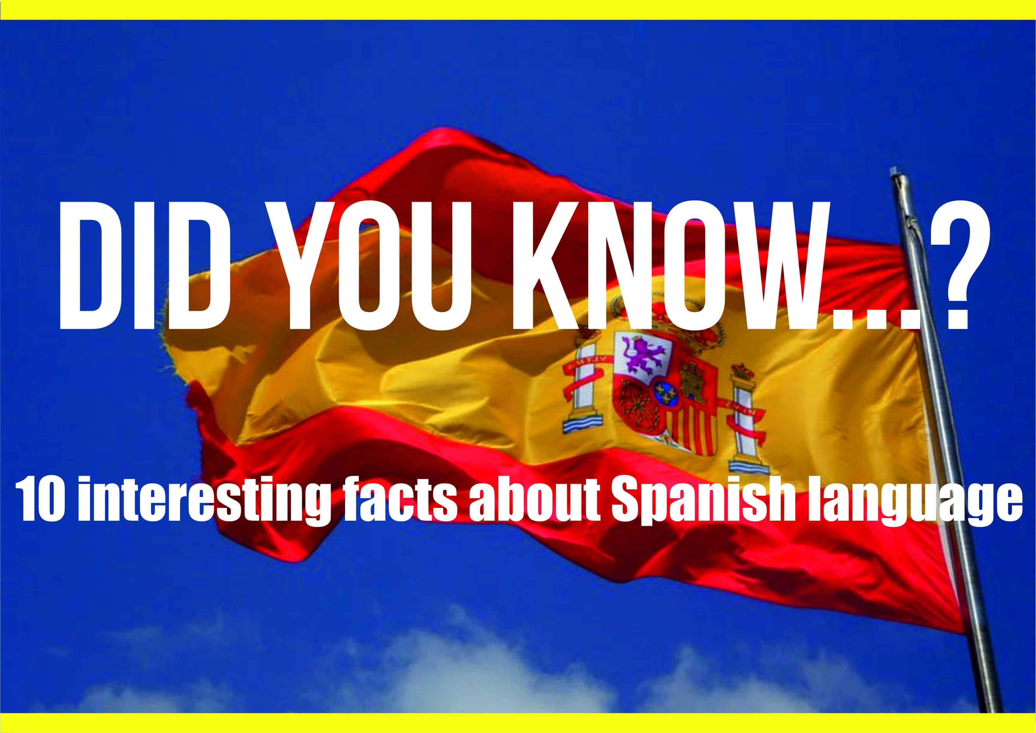 Interesting Facts About Spanish Language Learn More